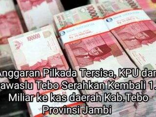 Transparansi Anggaran Pilkada: KPU dan Bawaslu Tebo Kembalikan Dana Hibah Lebih dari Rp1,2 Miliar ke Kas Daerah